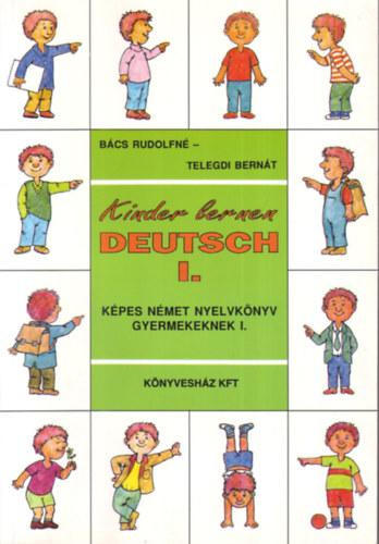 Bcs Rudolfn; Telegdi Bernt - Kinder lernen Deutsch I. (Kpes nmet nyelvknyv gyermekeknek)