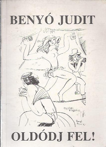 Benyó Judit - Oldódj fel!