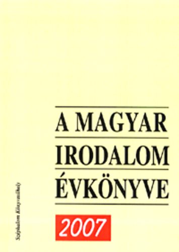 Laik Eszter; Mezey Katalin; Nyerges Magdolna - A magyar irodalom évkönyve 2007