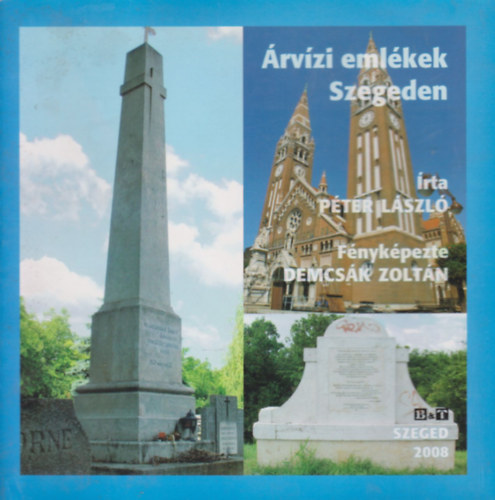 Péter László - Árvízi emlékek Szegeden