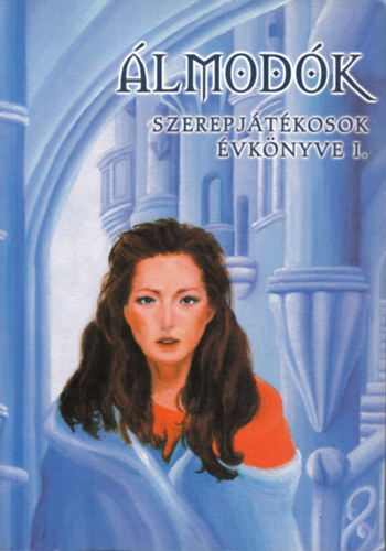 Balázs- Barátfalvy- Bóza- Horváth- Papp... - Álmodók- Szerepjátékosok évkönyve I.