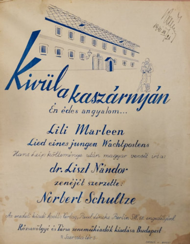 Dr. Liszt N�ndor, Norbert Schultze Lili Marleen - K�v�l a kasz�rny�n (�n �des angyalom...) kotta