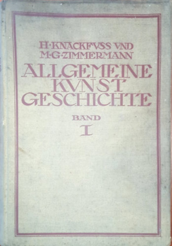 Hermann Knackfuss - Allgemeine Kunstgeschichte band I. (német nyelvű művészettörténet)