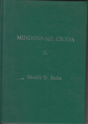 Dicsfy D. Endre - Mindennapi csoda II.