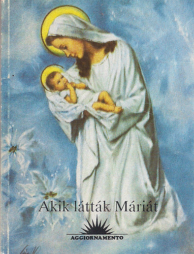 Kindelmann Győző - Akik látták Máriát