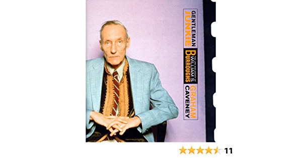 Graham Caveney - Gentleman Junkie - The Life and Legacy of William S . Burroughs ( ri drogos - William S. lete s rksge) ANGOL NYELVEN
