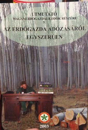 Dr. P�ti Mikl�s - Az erd�gazda ad�z�sr�l egyszer�en (�tmutat� Mag�nerd�gazd�lkod�k r�sz�re 5. )