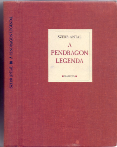 Szerb Antal - A Pendragon legenda (Feh�r Holl� K�nyvek)