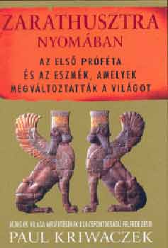 Paul Kriwaczek - Zarathusztra nyomában