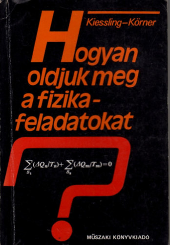 G�nther Kiessling - Wolfgang K�rner - Hogyan oldjuk meg a fizikafeladatokat?
