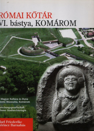 Friederike Harl - Lőrincz Barnabás - A római kőtár vezetője a komáromi erődrendszer VI. bástyájában