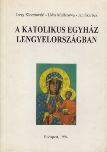 Kloczowski-M�llerowa-Skarbek - A katolikus egyh�z Lengyelorsz�gban
