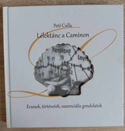 Pet Csilla - Llektnc a Cminon - rzsek, trtnetek, esszencilis gondolatok (Dediklt pldny)