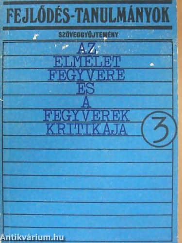 SZERZ Jean-Paul Sartre - Fejlds-tanulmnyok 3. SZVEGGYJTEMNY - AZ ELMLET FEGYVERE S A FEGYVEREK KRITIKJA - IDEOLGUSOK S FILOZFUSOK A HARMADIK VILGBL