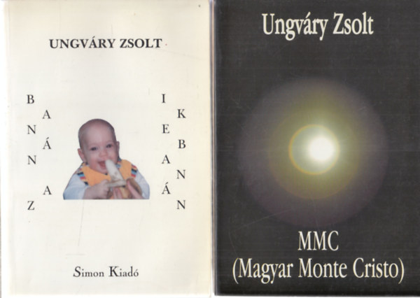 Ungv�ry Zsolt - 2 db. Ungv�ry Zsolt k�tet Ban�n az Ikeban�n + MMC (Magyar Monte Cristo)