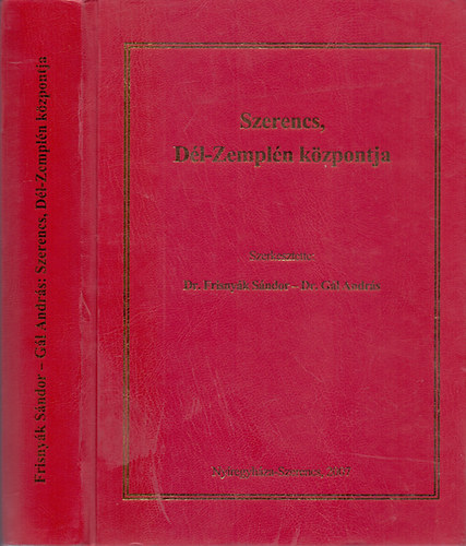 Dr. Frisny�k S�ndor - Dr. G�l Andr�s  (szerk.) - Szerencs, D�l-Zempl�n k�zpontja
