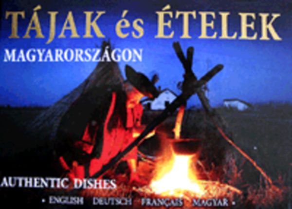 Kolozsvári Ildikó - Tájak és Ételek Magyarországon