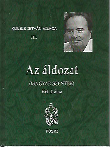 Kocsis István - Az áldozat (Magyar szentek) - Két dráma