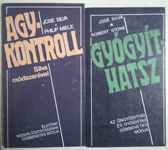 Jos Silva . Robert B. Stone Silva,Jos-Miele,Philip - 2 db. agykontroll (Agykontroll Silva mdszervel + Gygythatsz)