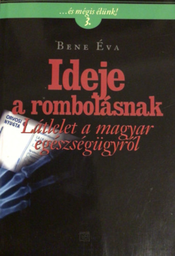Bene va - Ideje a rombolsnak - Ltlelet a magyar egszsggyrl