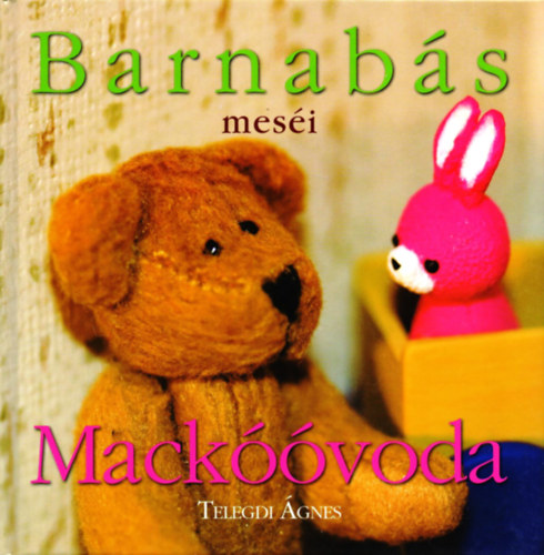 Telegdi Ágnes - Barnabás Meséi - Mackóóvoda