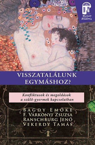 Dr. F. Vrkonyi Zsuzsa Bagdy Emke - Visszatallunk egymshoz? - Konfliktusok s megoldsok a szl-gyermek kapcsolatban