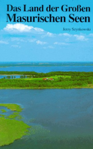 Jerzy Szynkowski - Das Land der Groen Masurischen Seen