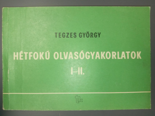 Tegzes Gy�rgy - H�tfok� olvas�gyakorlatok I-II. NT-52740