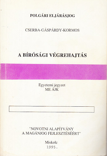 Cserba Lajos; Gsprdy Lszl; Kormos Erzsbet - A brsgi vgrehajts (Polgri eljrsjog- egyetemi jegyzet)