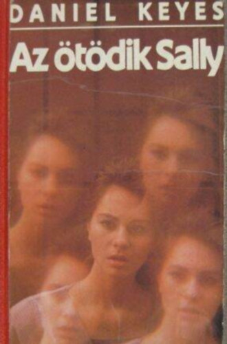 Szilgyi Tibor  Daniel Keyes (ford.) - Az tdik Sally (The fifth Sally) - Szilgyi Tibor fordtsban