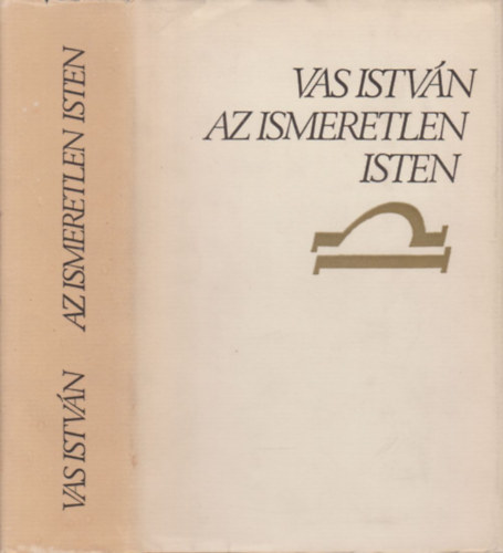 Vas Istv�n - Az ismeretlen isten (Tanulm�nyok 1934-1973)