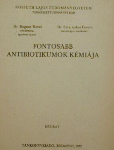 Dr. Bognár Rezső - Fontosabb antibiotikumok kémiája