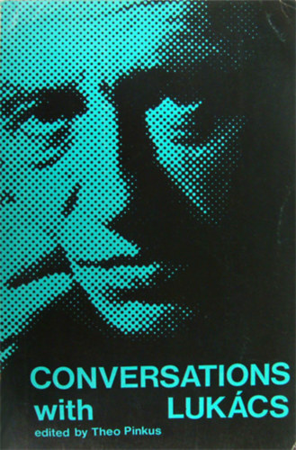 Theo Pinkus  (szerk.) - Conversations with Lukacs