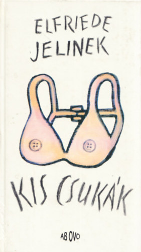 Elfriede Jelinek - Kis csukák