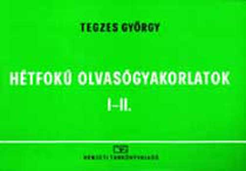 Tegzes Gyrgy - Htfok olvasgyakorlatok I-II.