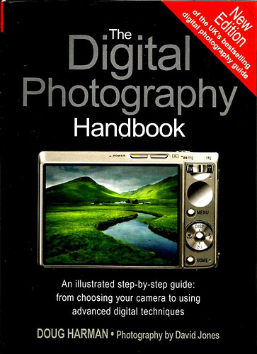 David Jones Doug Harman - The Digital Photography Handbook: An Illustrated Step-by-step Guide (A digitlis fnykpezs kziknyve)