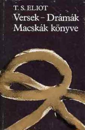 T. S. Eliot - Versek-Dr�m�k, Macsk�k k�nyve
