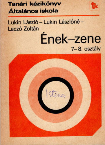 Lukin L�szl�n�, Lacz� Zolt�n Lukin L�szl� - �nek-zene 7-8. oszt�ly (Tan�ri k�zik�nyv)
