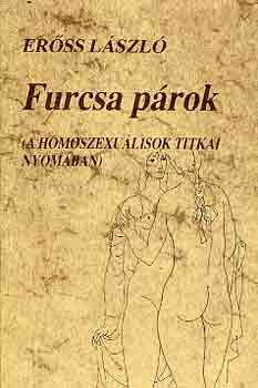 Erss Lszl - Furcsa prok (A homoszexulisok titkai nyomban)