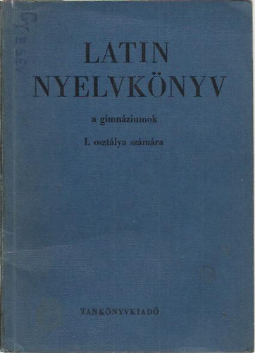 Dr. Nagy F.-Dr. Tth J. - Latin nyelvknyv a gimnzium I. osztlya szmra