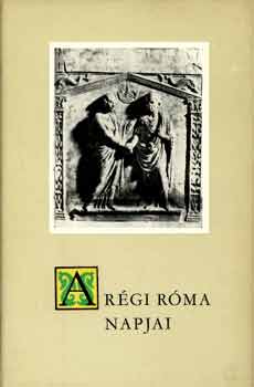 Szepessy Tibor - A r�gi R�ma napjai