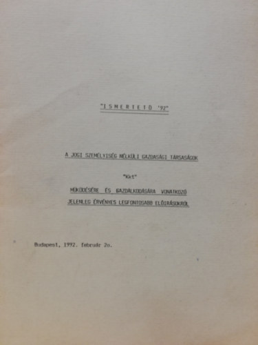 Dr. Dobos Lszl - Ismertet '92 A jogi szemlyisg nlkli gazdasgi trsasgok mkdsre s gazdlkodsra vonatkoz jelenleg rvnyes legfontosabb elrsokrl