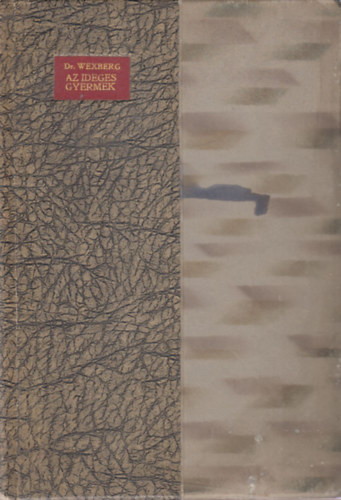 Erwin Wexberg - Az ideges gyermek