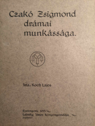 Koch Lajos - Czakó Zsigmond drámai munkássága