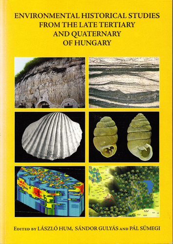 Hum Lszl  (szerk.) . Gulys Sndor (szerk.) . Smegi Pl (szerk.) - Environmental Historical Studies from the Late Tertiary and Quaternary of Hungary