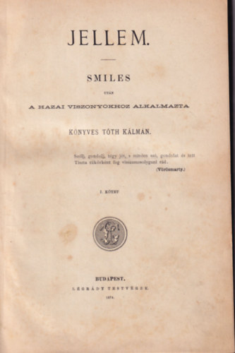 K�nyves T�th K�lm�n - Jellem  Smiles ut�n a hazai viszonyokhoz alkalmazta I. k�tet (1. kiad�s)
