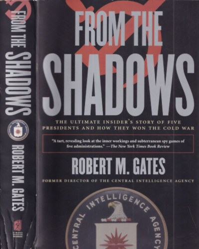 Robert M. Gates - From the shadows - The ultimate insider's story of five presidents and how they won the cold war