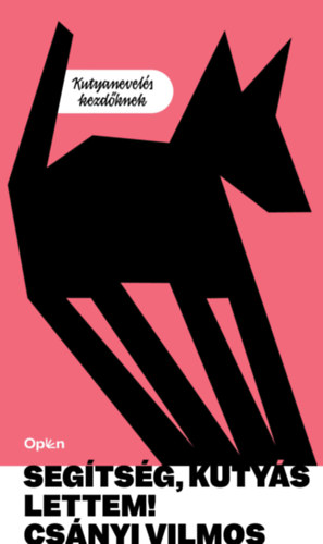 Csányi Vilmos - Segítség, kutyás lettem!