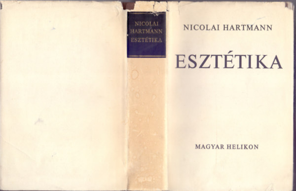 Nicolai Hartmann - Esztétika (Filozófia alapművek) / Az esztétikai aktusszerkezet / Az esztétikai tárgy struktúrája / A szép a természetben és az ember világában / FORMÁLÁS ÉS RÉTEGZŐDÉS / A rétegek egymásutánja a művészetekben / Az esztétikai