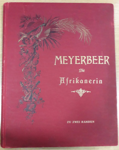 G. Meyerbeer - Die Afrikanerin - Oper in 5 Acten - Klavierauszug zu 2 Hnden